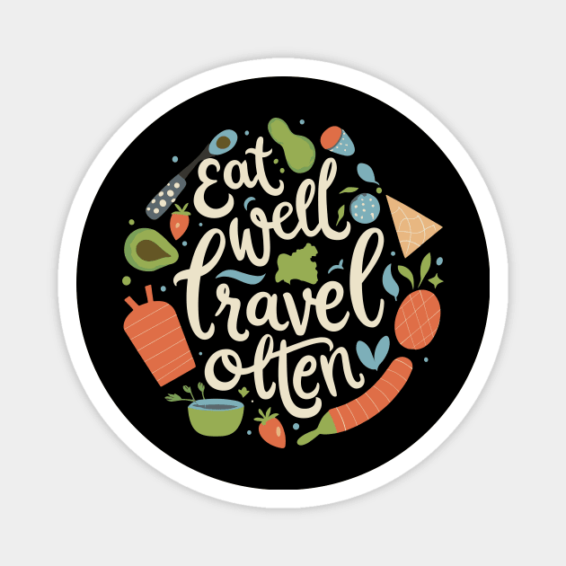 Eat well travel often. Typography Magnet by Chrislkf